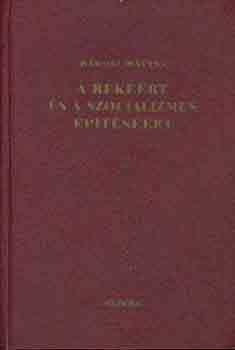 Rkosi Mtys - A bkrt s a szocializmus ptsrt