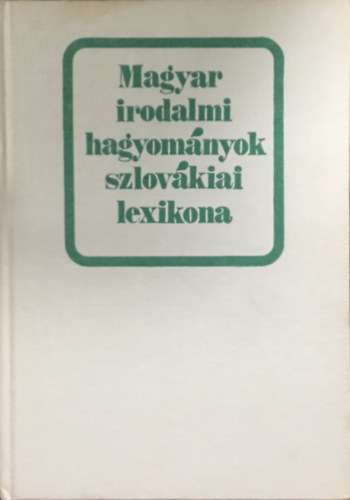 Csanda Sndor - Magyar irodalmi hagyomnyok szlovkiai lexikona