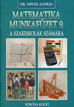Siposs András dr. - Matematika 9. munkafüzet (szakiskola) - KO 0132/M