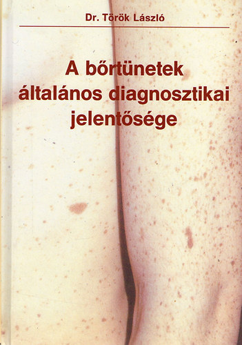 Dr.Török László - A bőrtünetek általános diagnosztikai jelentősége