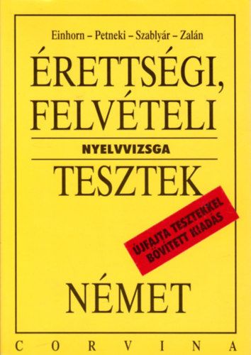 Szablyr Anna  (szerk.) - rettsgi, felvteli nyelvvizsga tesztek - Nmet (jfajta tesztekkel bvtett kiads)