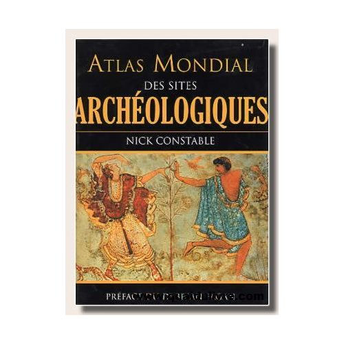 Nick Constable - Atlas Mondial des Sites Archeologiques