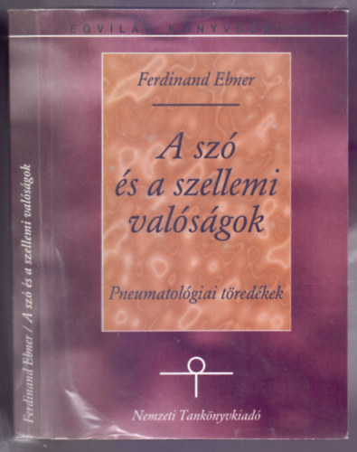 Ferdinand Ebner - A sz� �s a szellemi val�s�gok - Pneumatol�giai t�red�kek