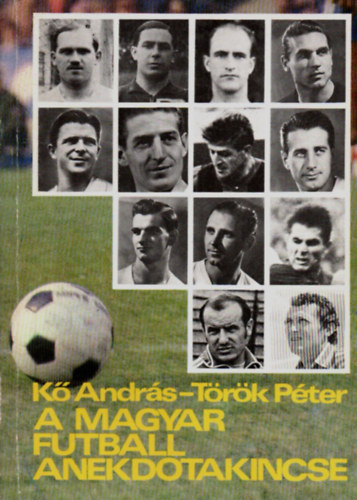 K� Andr�s-T�r�k P�ter - A magyar futball anekdotakincse