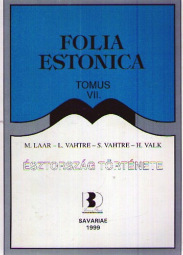 Laar,M.-Vahtre,L.-Valk,H. - sztorszg trtnete (Folia Estonica VII.)