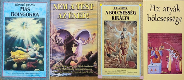 Raja-Vidy� - 4db ezoterikus m� - Nem a test az �ned!, Raja-Vidy�-A b�lcsess�g kir�lya, Az aty�k b�lcsess�ge, K�nny� utaz�s m�s bolyg�kra