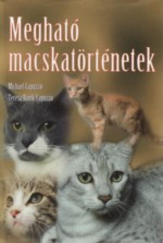 Michael Capuzzo . Teresa Banik Capuzzo - Meghat� macskat�rt�netek