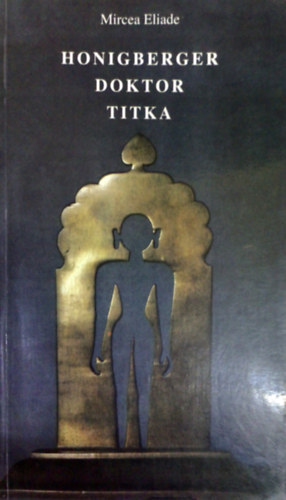 Mircea Eliade - Honigberger doktor titka