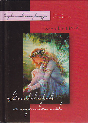 L�bor Kriszta  (szerk.) - Gondolatok a szerelemr�l. Szerelemid�z�
