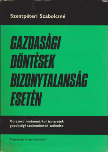 Szentp�teri Szabolcsn� - Gazdas�gi d�nt�sek bizonytalans�g eset�n