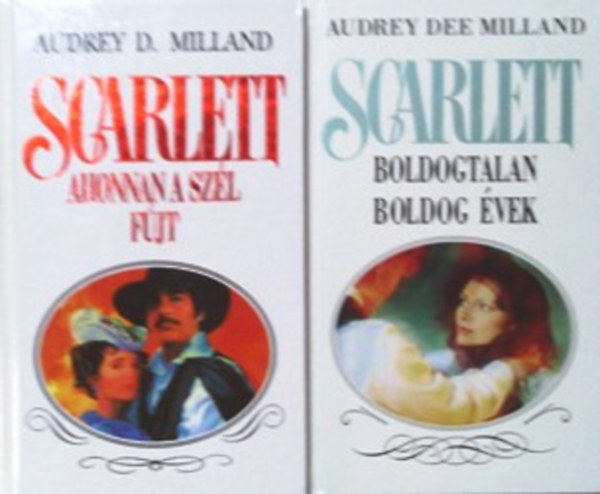 Audrey D. Milland - Scarlett - Ahonnan a szl fj + Boldogtalan boldog vek