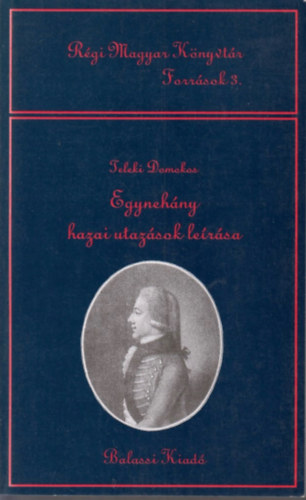 Teleki Domokos - Egyneh�ny hazai utaz�sok le�r�sa