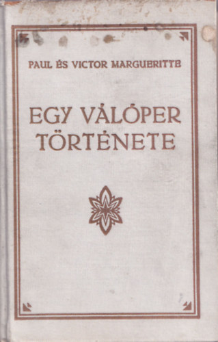 Victor Margueritte Paul Margueritte - Egy vlper trtnete