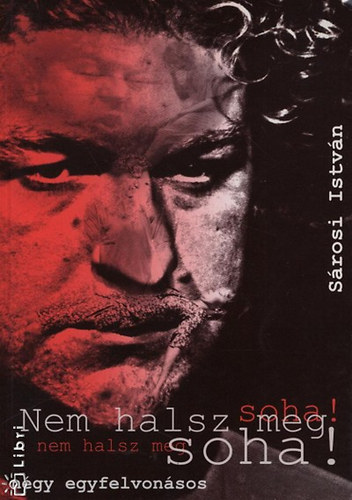 S�rosi Istv�n - Nem halsz meg soha!