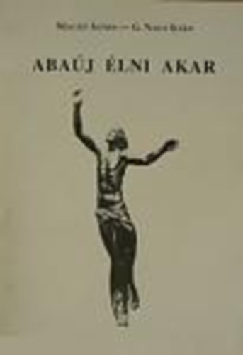 Macz� �gnes; G. Nagy Ili�n - Aba�j �lni akar