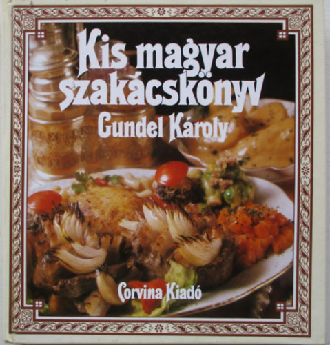 Gundel K�roly - Kis Magyar Szak�csk�nyv