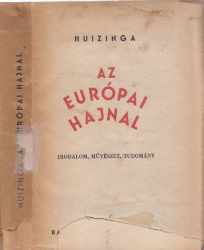 Radnti Mikls  Jan Huizinga (ford.) - Az eurpai hajnal - Vlogatott tanulmnyok (Tudomny, irodalom, mvszet)