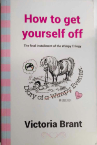 Victoria Brant - How to get yourself off - Diary of a Wimpy Eventer