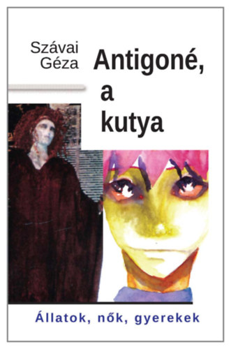 Szvai Gza - Antigon, a kutya
