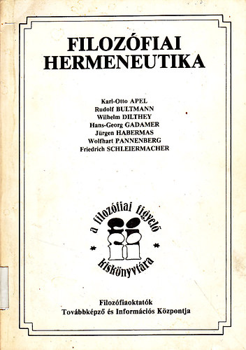 Apel-Bultmann-Dilthey-Gadamer.; Habermas; Wolfhart Pannenberg; F.D.E. Schleiermacher - Filozfiai hermeneutika