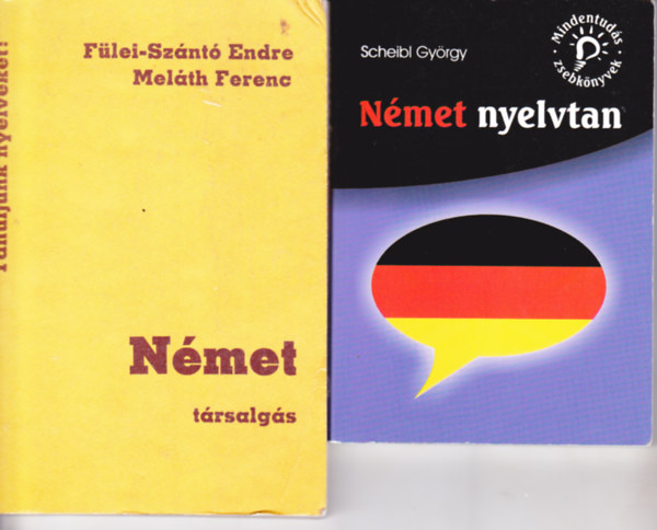 2 db n�met nyelvk�nyv: Scheibl Gy�rgy:N�met nyelvtan (Mindentud�s Zsebk�nyvek) + F�lei-Sz�nt� Endre - Mel�th Ferenc:N�met t�rsalg�s (Tanuljunk nyelveket!)