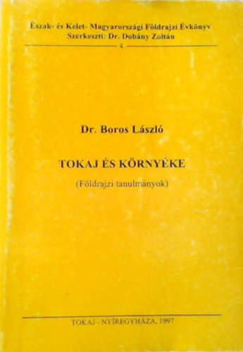 Dr. Boros Lszl - Tokaj s krnyke (Fldrajzi tanulmnyok)