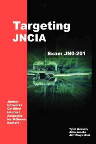 Jeff Ringwelski - Clzott JNCIA: Tanulmnyi tmutat a JN0-201 vizsghoz- "Target JNCIA"