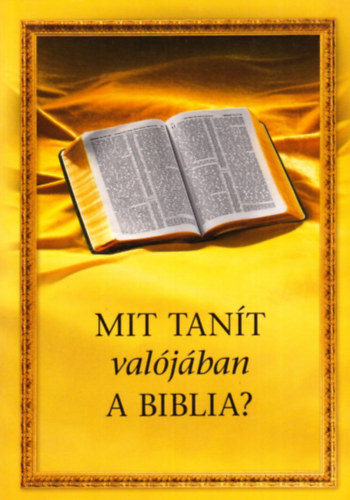 Mit tan�t val�j�ban a Biblia