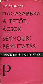 J. D. Salinger - Magasabbra a tet�t, �csok-Seymour: bemutat�s