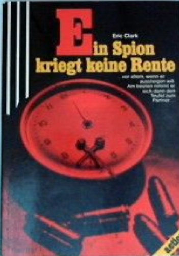Eric Clark - Ein Spion kriegt keine Rente