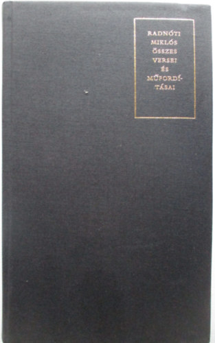 Radn�ti Mikl�s - Radn�ti Mikl�s �sszes versei �s m�ford�t�sai