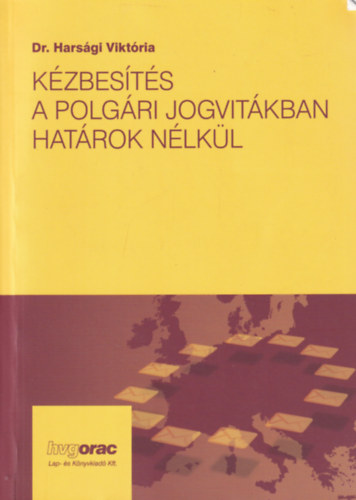 dr. Hars�gi Vikt�ria - K�zbes�t�s a polg�ri jogvit�kban hat�rok n�lk�l