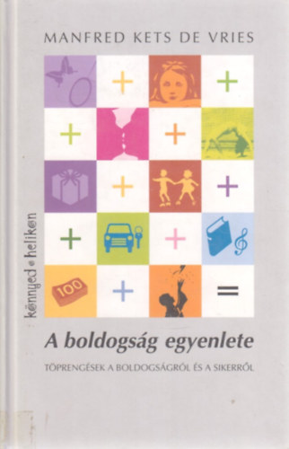 Manfred Kets De Vries - A boldogság egyenlete