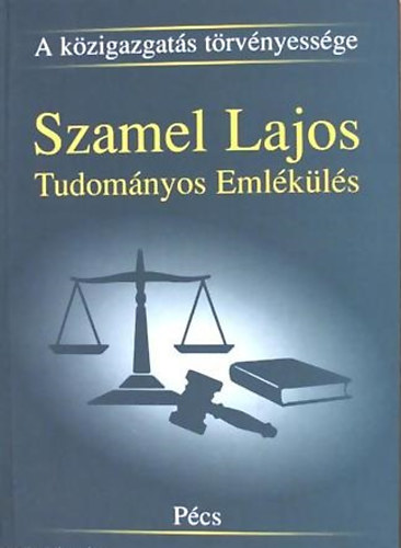 Csefk Ferenc  (szerk.) - A kzigazgats trvnyessge - Szamel Lajos Tudomnyos Emlkls