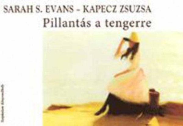 Kapecz Zsuzsa; Sarah S. Evans - Pillantás a tengerre - Rainer Maria Rilke és Paul Gauguin emlékére