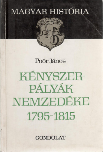 Bartha Gbor, Kulcsr Pter Por Jnos - Magyar Histria  3 db knyv - Knyszerplyk nemzedke 1795-1815, Az erdlyi fejedelemsg szletse, A Jagello-kor