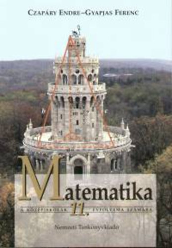 Czapry Endre; Gyapjas Ferenc - Matematika a kzpiskolk 11. vfolyama szmra