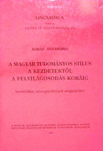 Kab�n Annam�ria - A magyar tudom�nyos st�lus a kezdetekt�l a felvil�gosod�s kor�ig