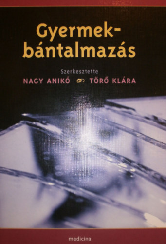 Nagy Anik� - T�r� Kl�ra  (szerk.) - Gyermekb�ntalmaz�s