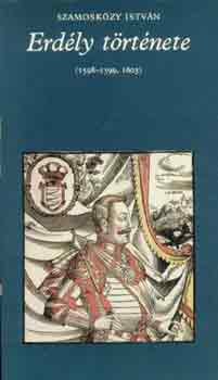Szamosk�zy Istv�n - Erd�ly t�rt�nete (1598-1599, 1603)