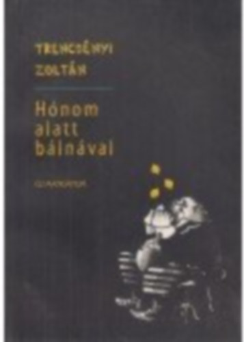 Trencsnyi Zoltn - Hnom alatt blnval