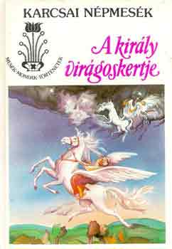Nagy Gza  (szerk.) - A kirly virgoskertje (Karcsai npmesk)