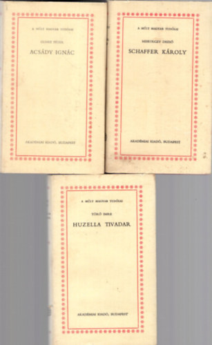 Miskolczy Dezs�, Gunst P�ter T�r� Imre - 3 db t�rt�nelmi �letrajz (egy�tt) 1. Acs�dy Ign�c, 2. Schaffer K�roly, 3. Huzella Tivadar