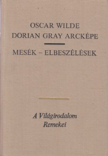 T�r�k Andr�s  Oscar Wilde (szerk.) - Dorian Gray Arck�pe - Mes�k - elbesz�l�sek (A boldog herceg / Az �nz� �ri�s / Az �nfel�ldoz� j� bar�t / Az ifj� kir�ly / A hal�sz meg a lelke / A canterville-i k�s�rtet / Lord Arthur Savile b�ne)