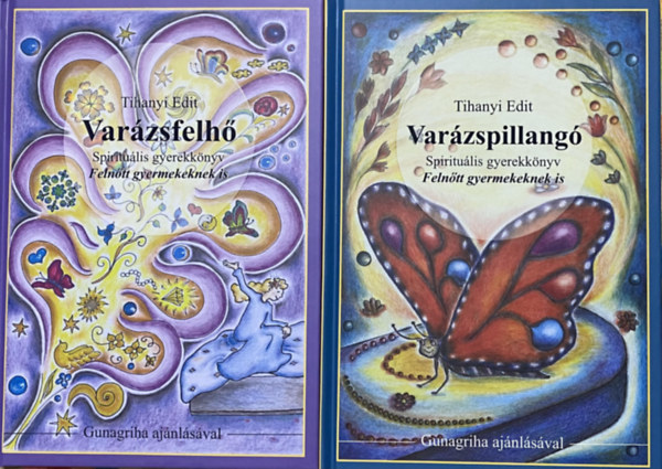 Tihanyi Edit - Varázsfelhő és Varázspillangó - Spirituális gyerekkönyvek Felnőtt gyermekeknek is - Gunagriha ajánlásával