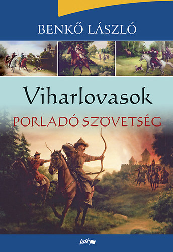 Benk� L�szl� - Viharlovasok - Porlad� sz�vets�g
