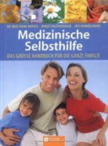 Birgit Kaltenthaler, Iris Hammelmann Heike Kovács - Medizinische Selbsthilfe - Das große Handbuch für die ganze Familie