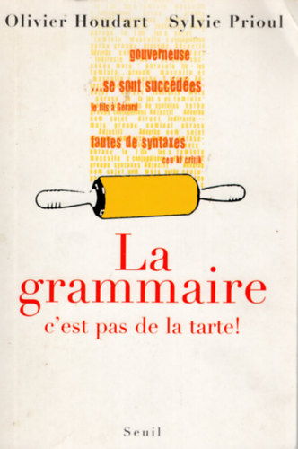 Sylvie Prioul Olivier Houdart - La grammaire, c'est pas la tarte!