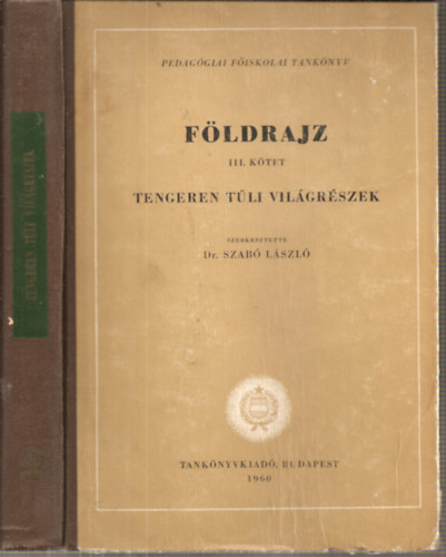Dr. Szab Lszl (szerk.) - Fldrajz III.ktet - Tengeren tli vilgrszek (Az: 4294)