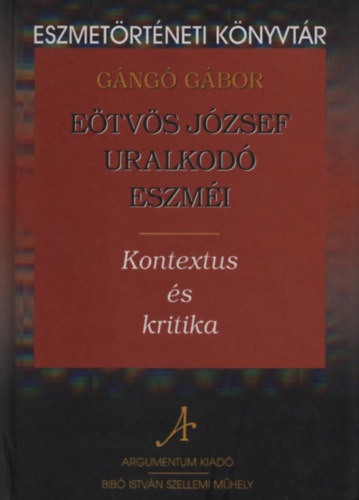 G�ng� G�bor - E�tv�s J�zsef uralkod� eszm�i - Kontextus �s kritika
